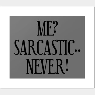 Me? Sarcastic.. Never! Posters and Art